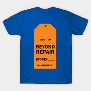 Beyond Repair T-Shirt